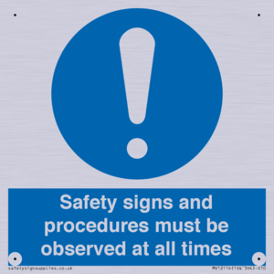 Safety signs and procedures must be observed at all times